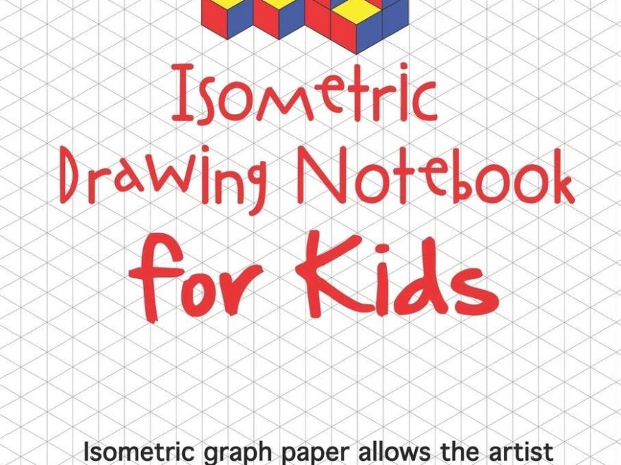 Isometric Drawing Notebook For Kids Isometric Graph Paper Allows The Artist An Easy Way To Create 3 dimensional Shapes Or Objects The Sky Is The You Can Create With Isometric Graph Paper
