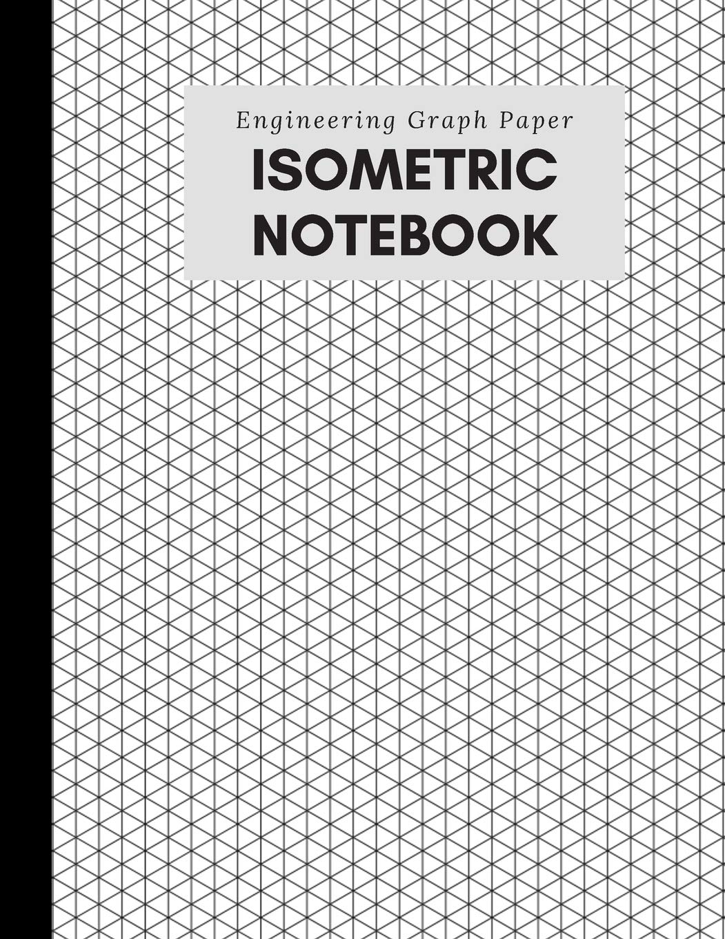 Isometric Notebook Engineering Graph Paper For 3D Design Printing Technical Drawing Math Architecture Gaming Puzzles 1 4 Inch Equilateral 125 Pages Gray Black Plain Cover Publishers LoveofLink 9781696929950 Amazon Books