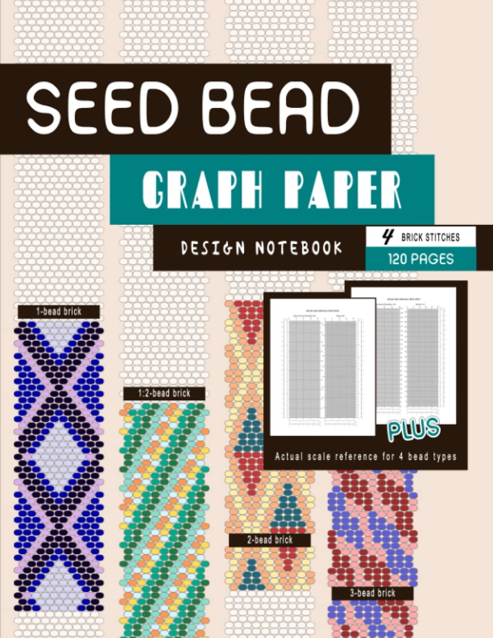 Seed Bead Graph Paper 4 Brick Stitch Patterns 120 Pages Beading Notebook For Beginners And Professionals Beadwork Design Plus Size 11 And Size 8 Scale BeadStudio MsKapolo Amazon Books