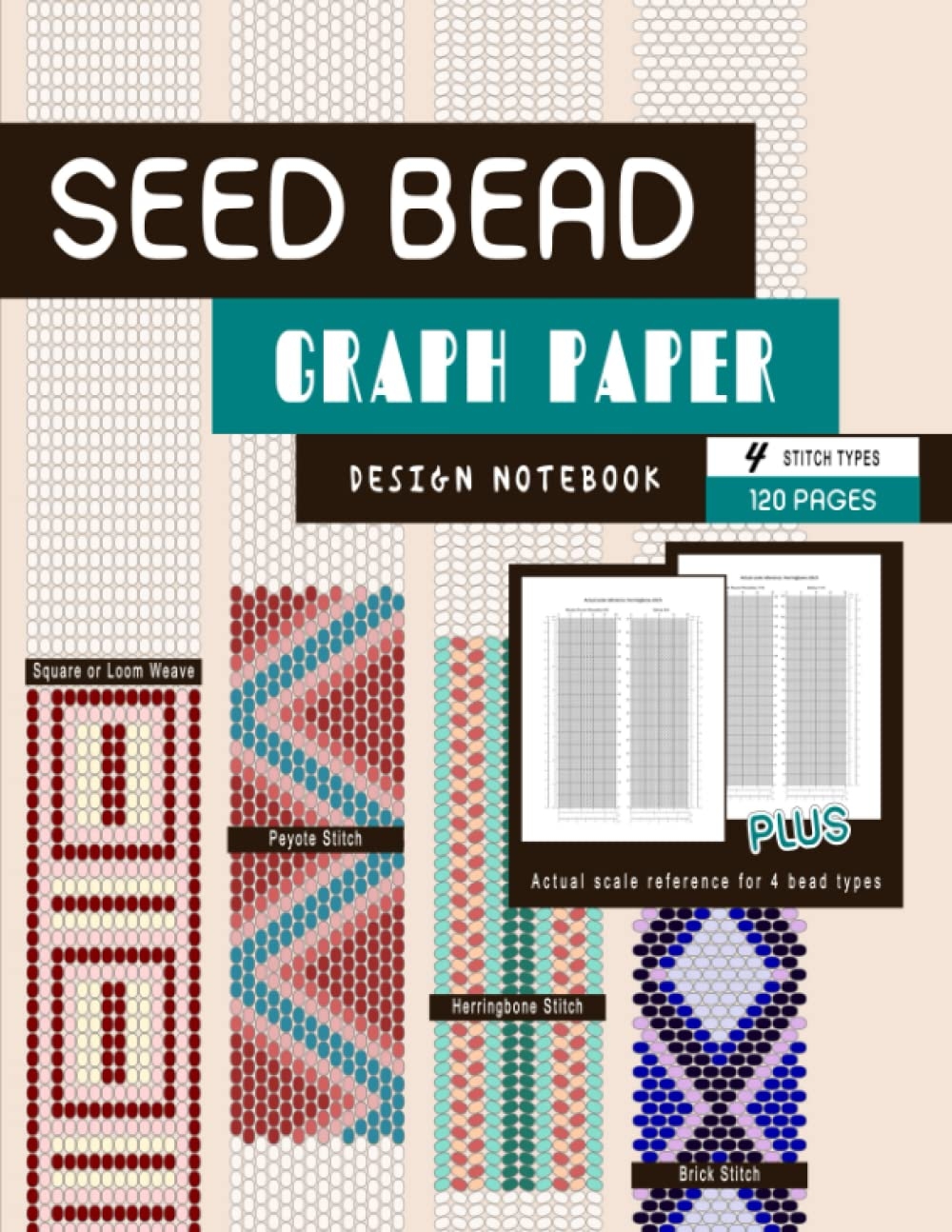 Seed Bead Graph Paper 4 Stitch Types 120 Pages Beading Design Notebook With Square Loom Brick Peyote Herringbone Patterns Plus Size 11 And Size 8 Scale BeadStudio MsKapolo Amazon Books
