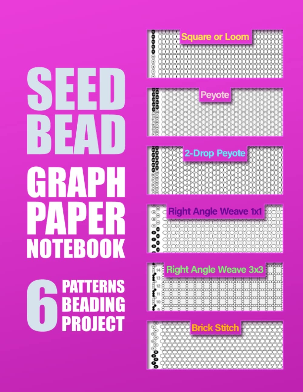 Seed Bead Graph Paper Notebook Multiple Seed Bead Graph Paper For Your Loom Beading Project 6 Patterns Square Loom Peyote 2 Drop Peyote Right Perfect Book For Beginners Professionals 