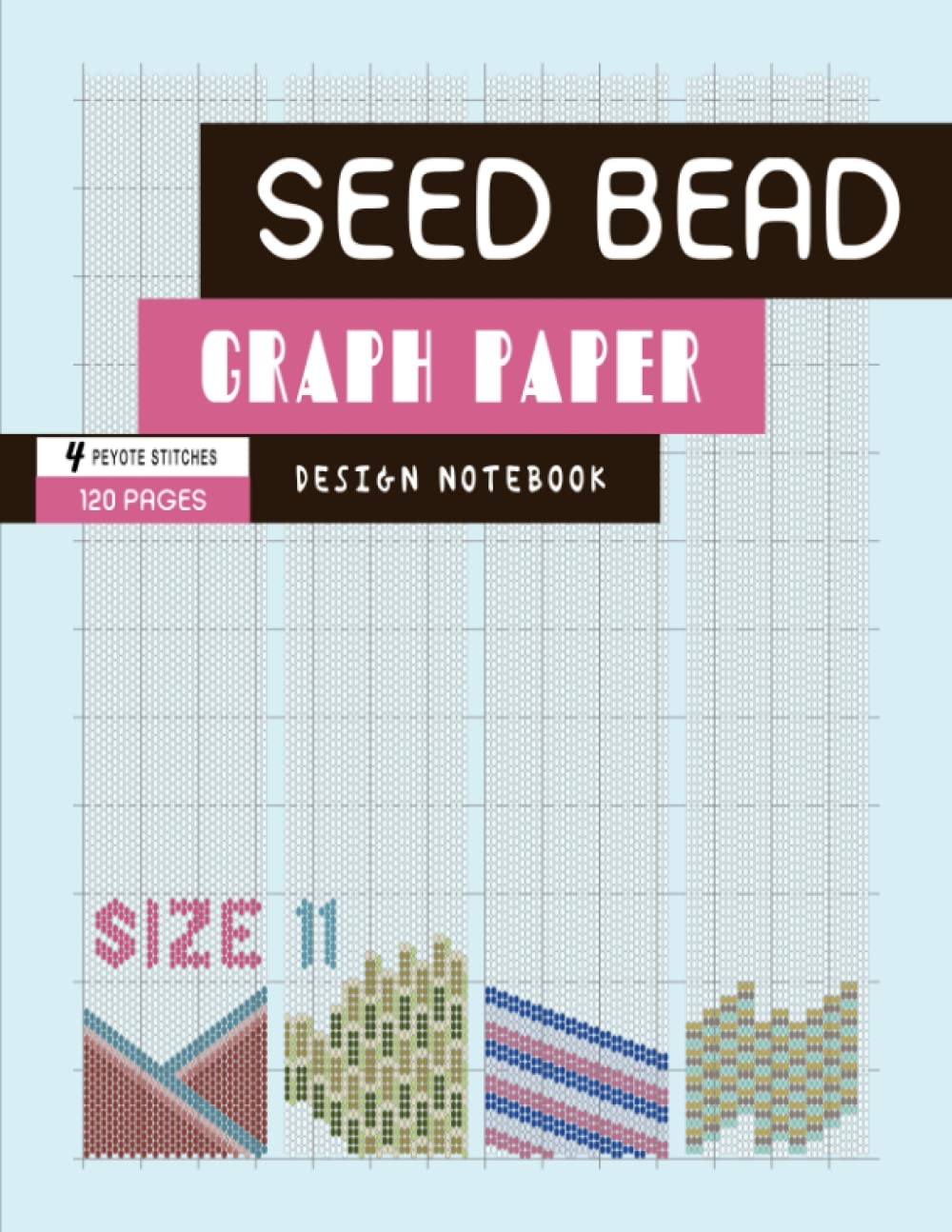 Size 11 Seed Bead Graph Paper 4 Peyote Stitch Patterns 120 Pages 1 1 2 2 3 drop Peyote Beadwork Graphing Notebook For Beginners And Professionals BeadStudio MsKapolo Amazon Books