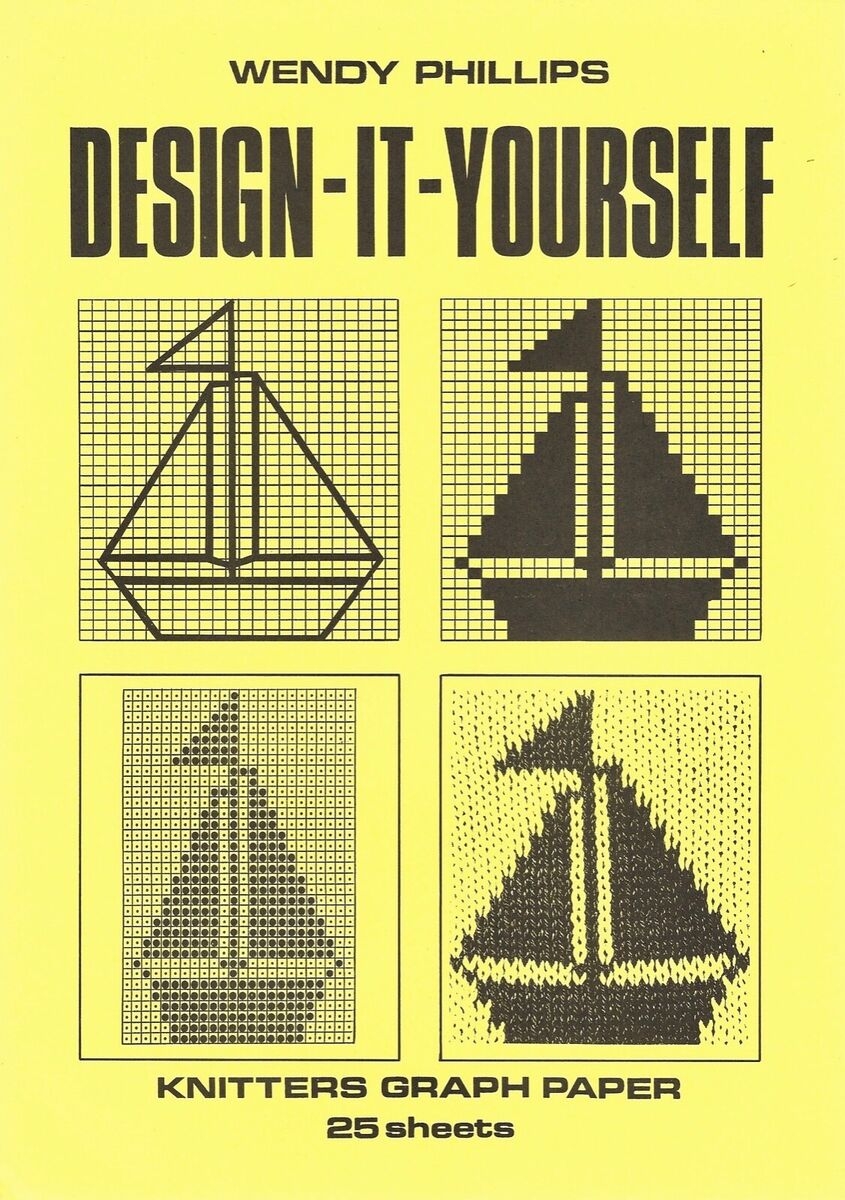 Knitting Graph Paper DESIGN IT YOURSELF Knitter s Graph Paper By Wendy Phillips 25 Double Side