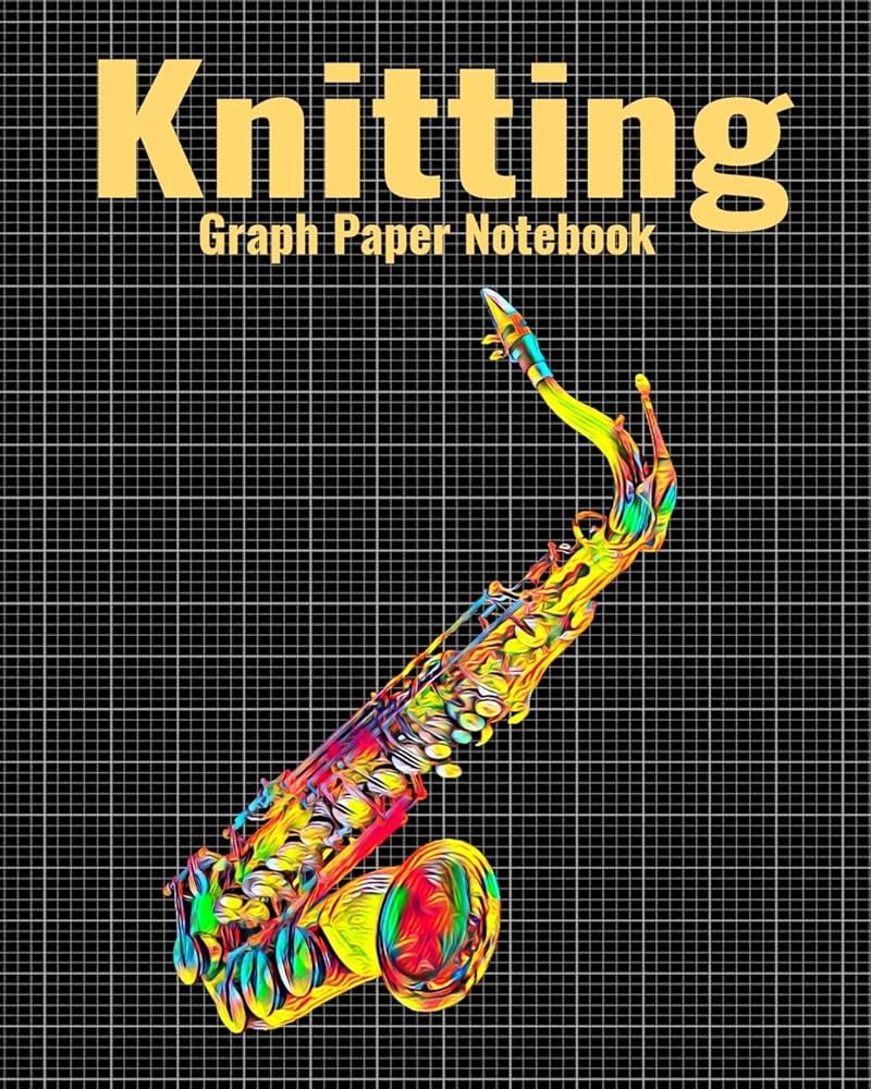 Knitting Graph Paper Notebook 4 5 Ratio Knitter s Journal With Colorful Saxophone Cover 120 Pages 8 X 10 Inches 20 3 X 25 4 Cm Darker Nick 9781099121760 Amazon Books